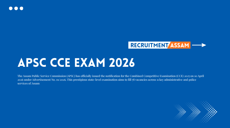 APSC CCE Exam 2026 Notification – 78 Vacancies for Assam Civil Services | Apply Online