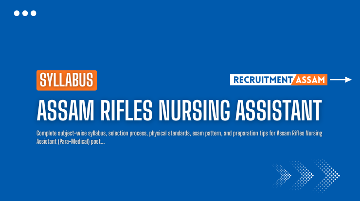 Assam Rifles Nursing Assistant Syllabus & Exam Pattern 2026
