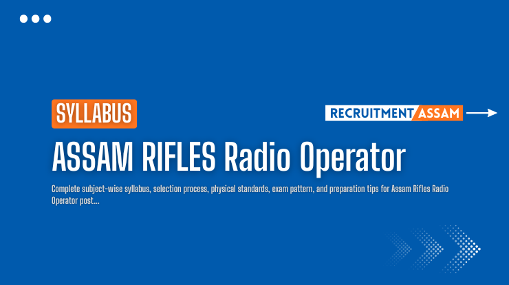 Assam Rifles Radio Operator Syllabus & Exam Pattern 2026