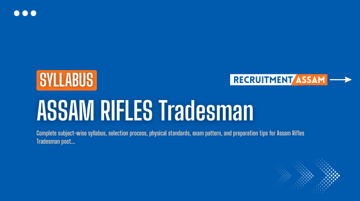 Assam Rifles Tradesman Syllabus & Exam Pattern 2026
