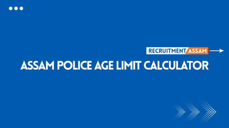 Assam Police Age Limit Calculator
