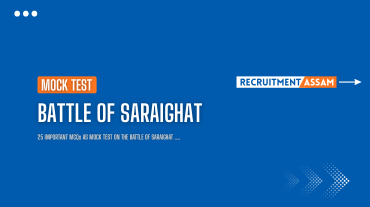 Battle of Saraighat Important MCQs